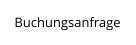 Buchungsanfrage